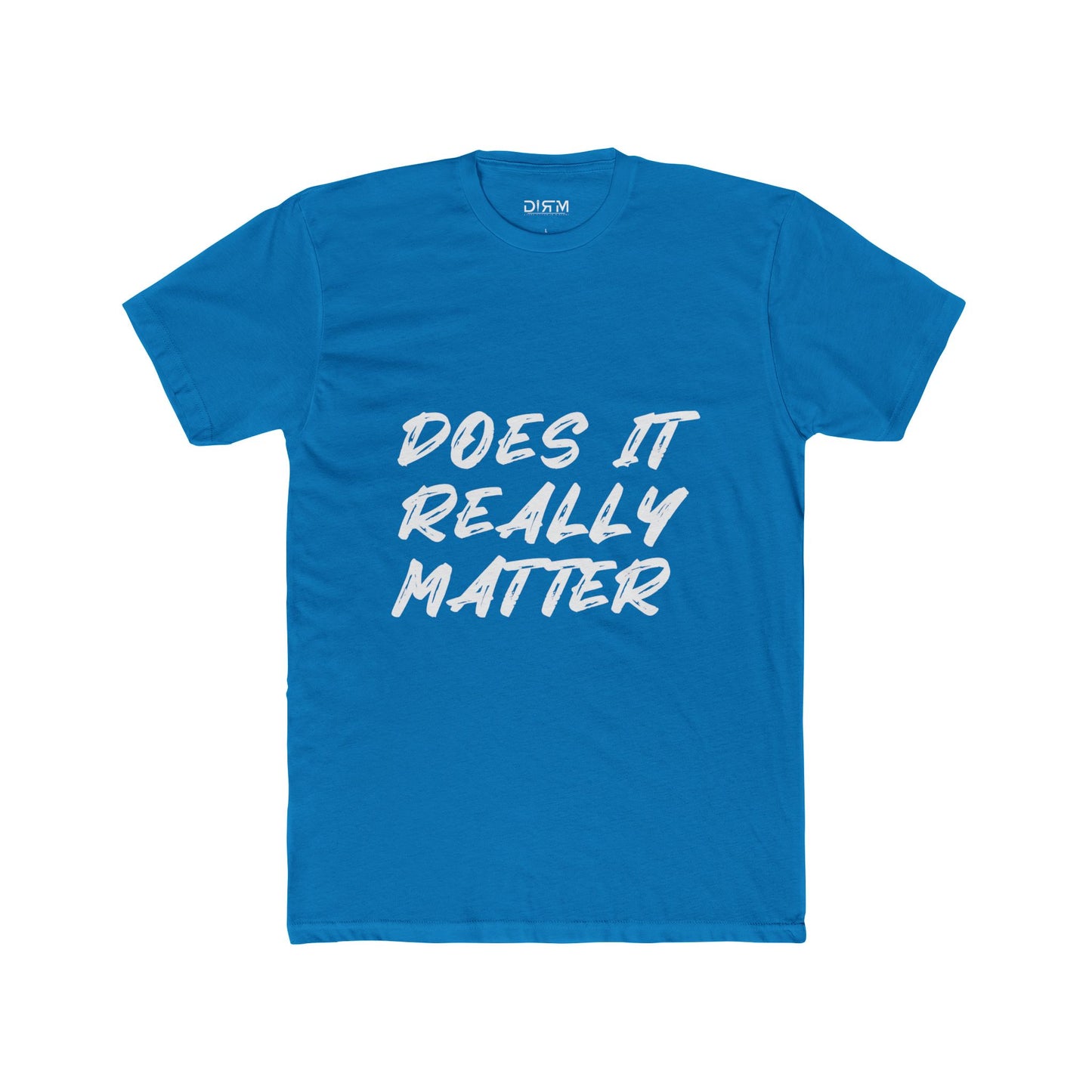 Does It Really Matter T-shirt